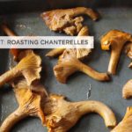Roasting Chanterelle Mushrooms